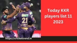 Read more about the article Today KKR players list 11 2023