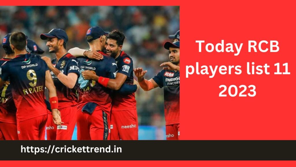 Today RCB players list 11 2023 : IPL has been started and all the Cricket lovers are enjoying the match of his or her favorite Team