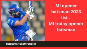 Read more about the article MI opener batsman 2023 list | MI today opener batsman