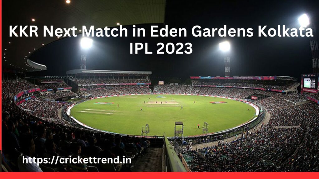 KKR Next Match in Eden Gardens Kolkata IPL 2023