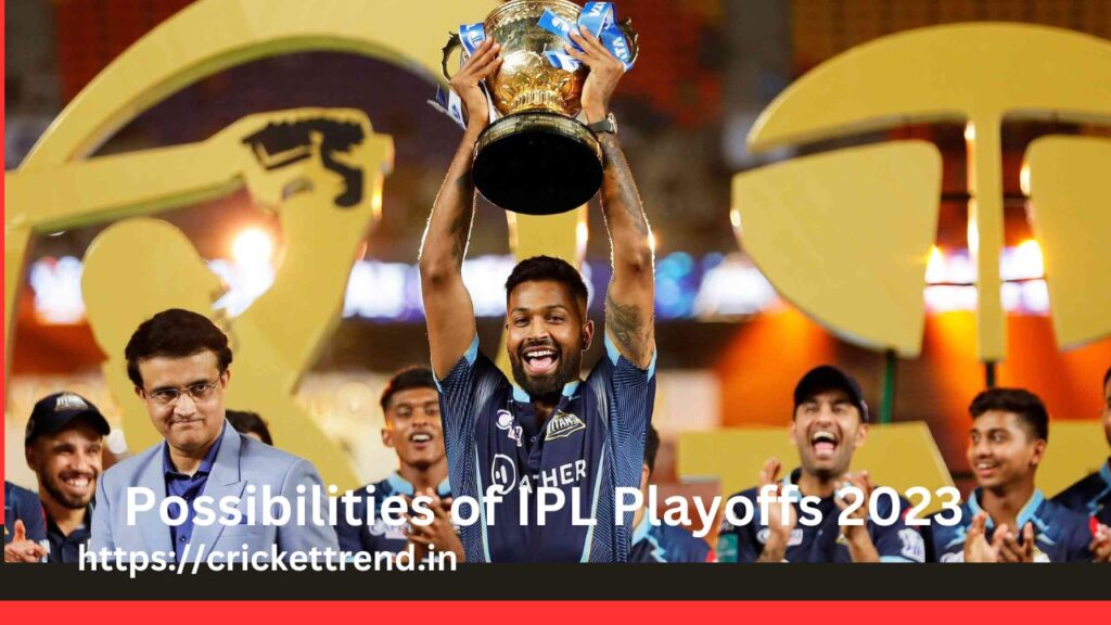 Possibilities of IPL Playoffs 2023 | Playoffs Chances IPL 2023