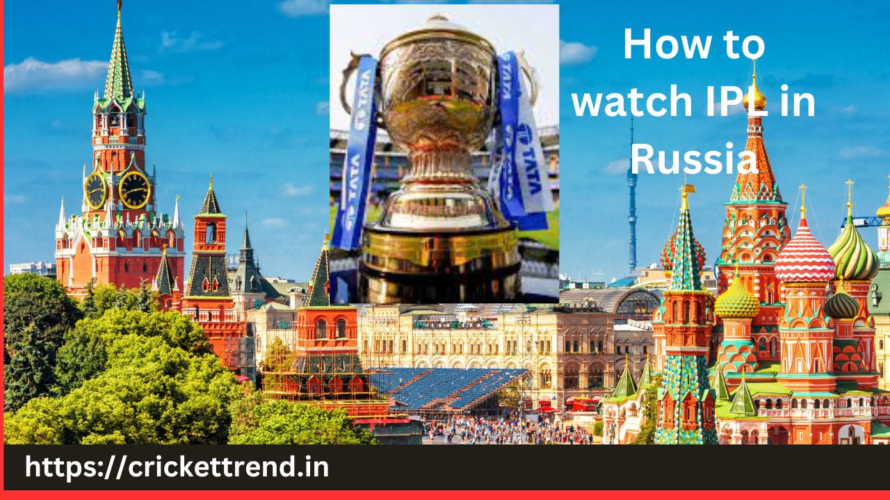 You are currently viewing How to watch IPL in Russia