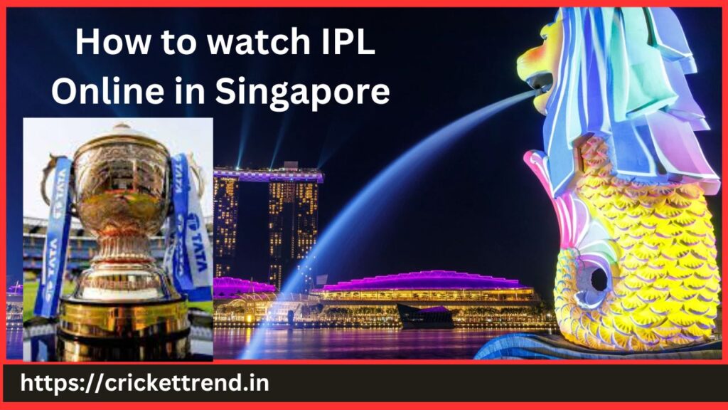 How to watch IPL Online in Singapore