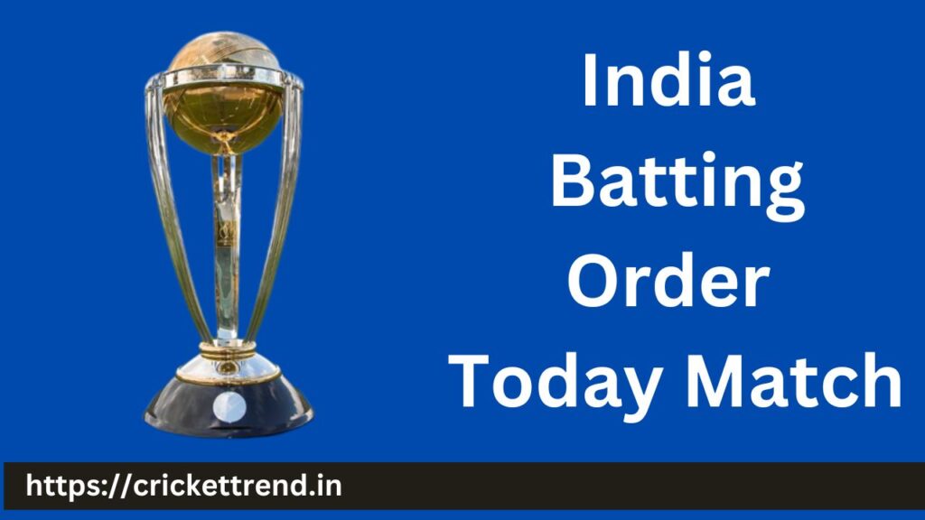 India Batting Order Today Match | India Batting lineup Today Match